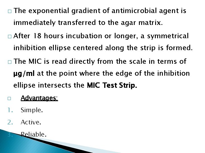� The exponential gradient of antimicrobial agent is immediately transferred to the agar matrix.