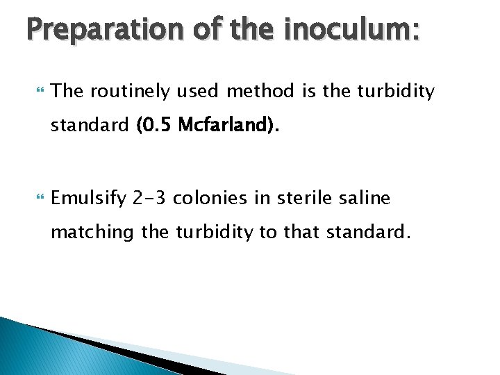 Preparation of the inoculum: The routinely used method is the turbidity standard (0. 5