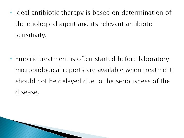  Ideal antibiotic therapy is based on determination of the etiological agent and its