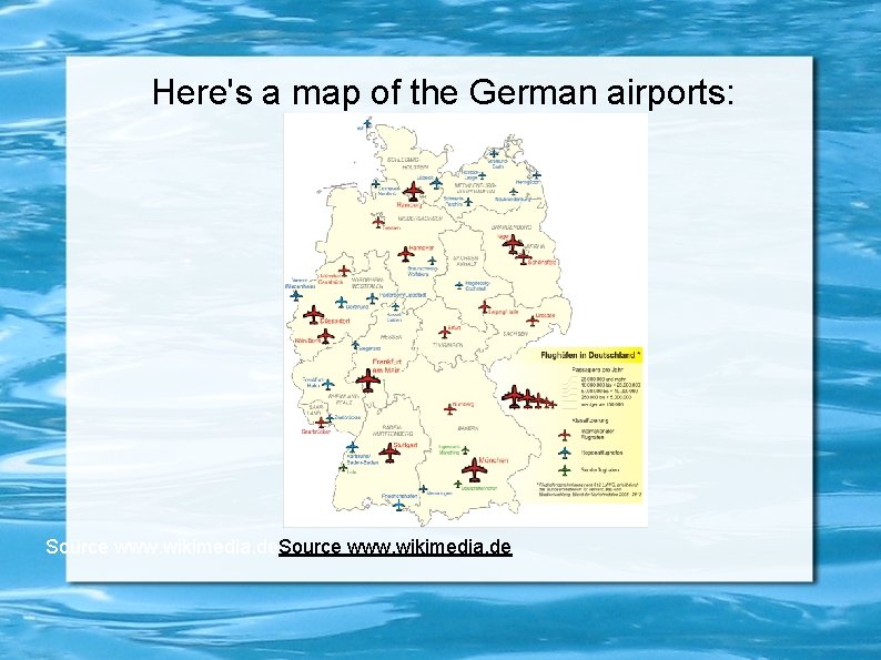 Here's a map of the German airports: Source www. wikimedia. de 