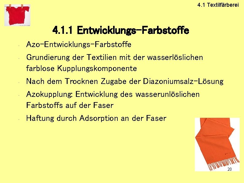 4. 1 Textilfärberei 4. 1. 1 Entwicklungs-Farbstoffe • • • Azo-Entwicklungs-Farbstoffe Grundierung der Textilien