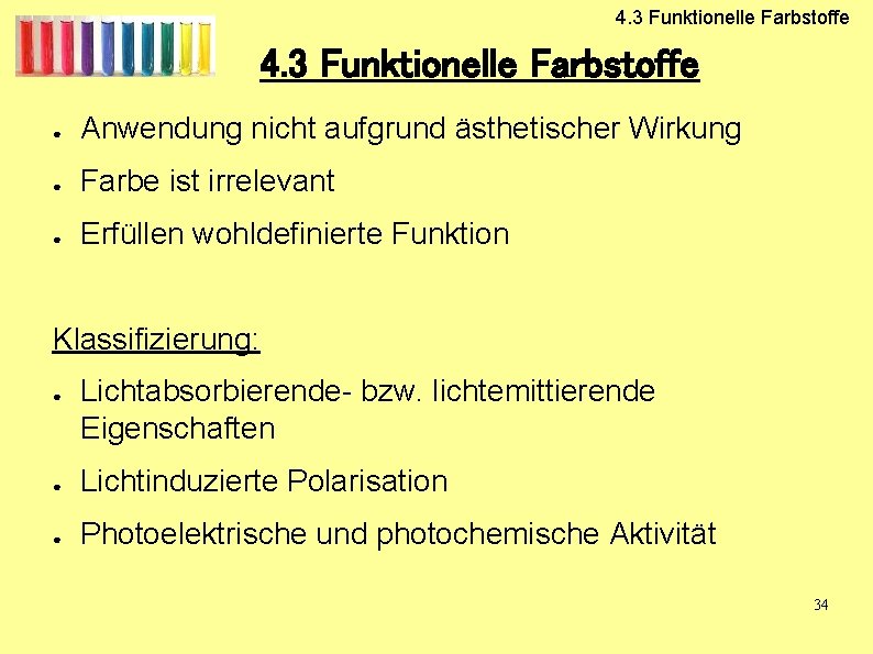 4. 3 Funktionelle Farbstoffe ● Anwendung nicht aufgrund ästhetischer Wirkung ● Farbe ist irrelevant