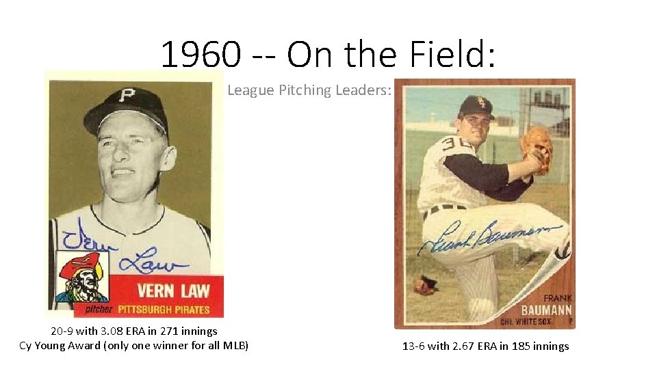 1960 -- On the Field: League Pitching Leaders: 20 -9 with 3. 08 ERA