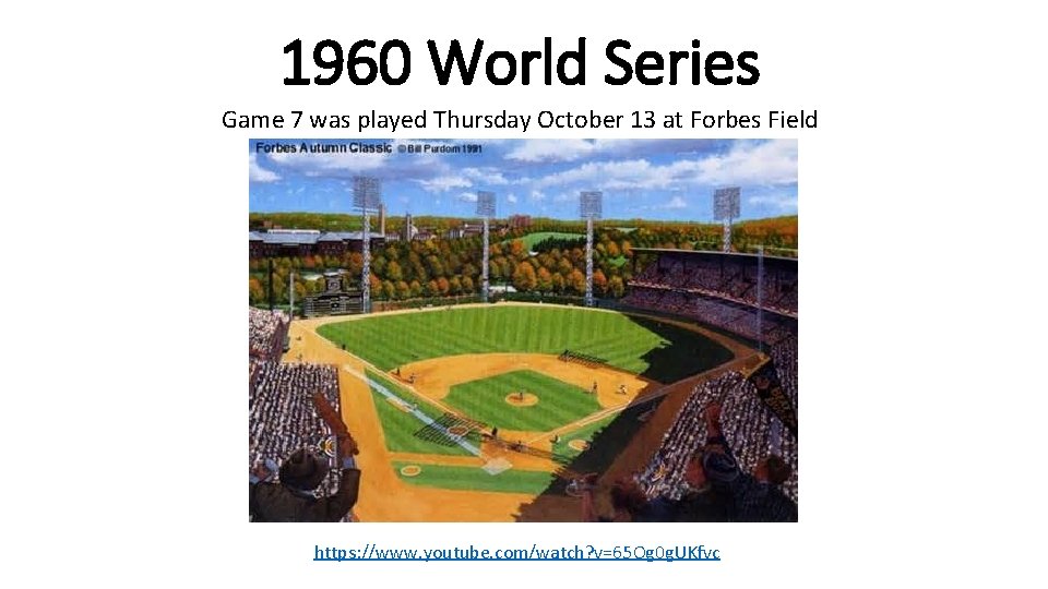 1960 World Series Game 7 was played Thursday October 13 at Forbes Field https: