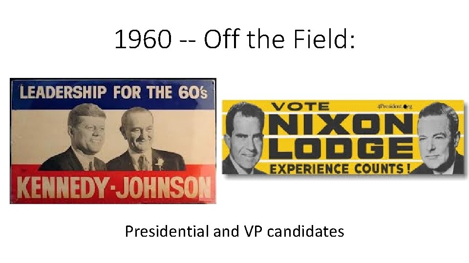 1960 -- Off the Field: Presidential and VP candidates 