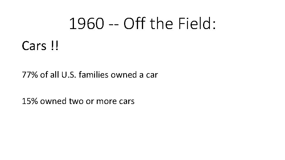 1960 -- Off the Field: Cars !! 77% of all U. S. families owned