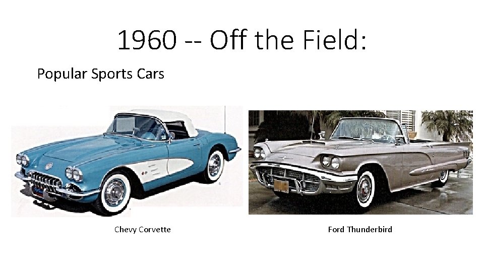 1960 -- Off the Field: Popular Sports Cars Chevy Corvette Ford Thunderbird 
