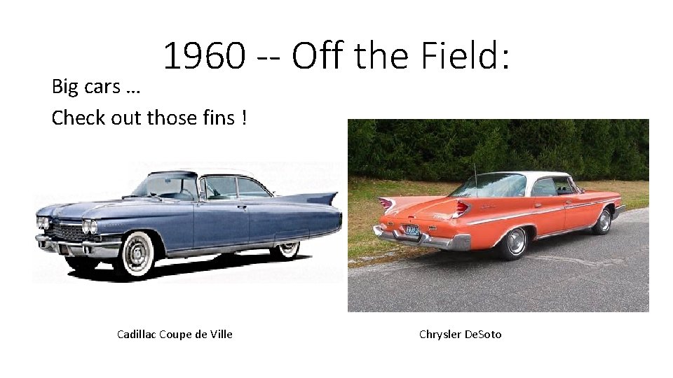 1960 -- Off the Field: Big cars … Check out those fins ! Cadillac