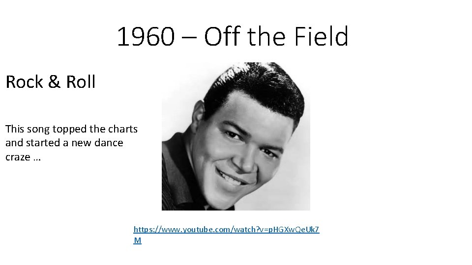 1960 – Off the Field Rock & Roll This song topped the charts and