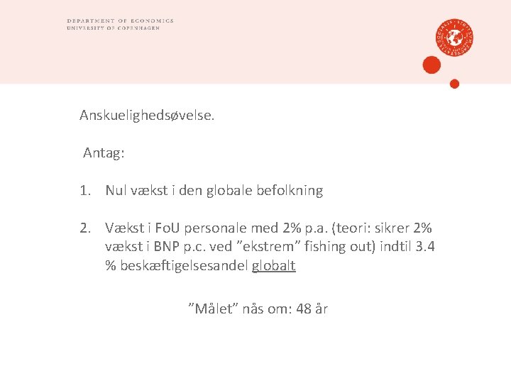 Anskuelighedsøvelse. Antag: 1. Nul vækst i den globale befolkning 2. Vækst i Fo. U