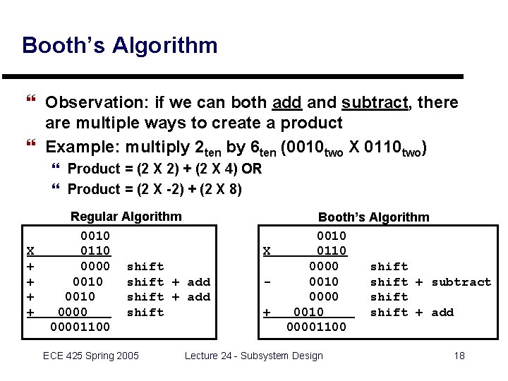 Booth’s Algorithm } Observation: if we can both add and subtract, there are multiple