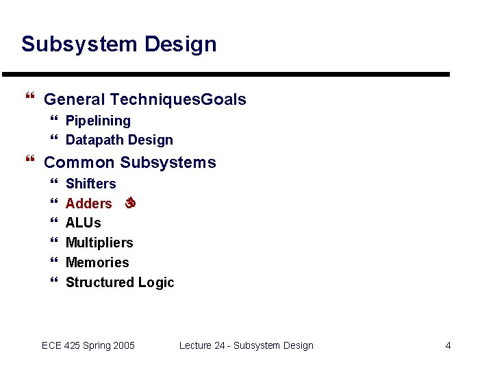 Subsystem Design } General Techniques. Goals } Pipelining } Datapath Design } Common Subsystems