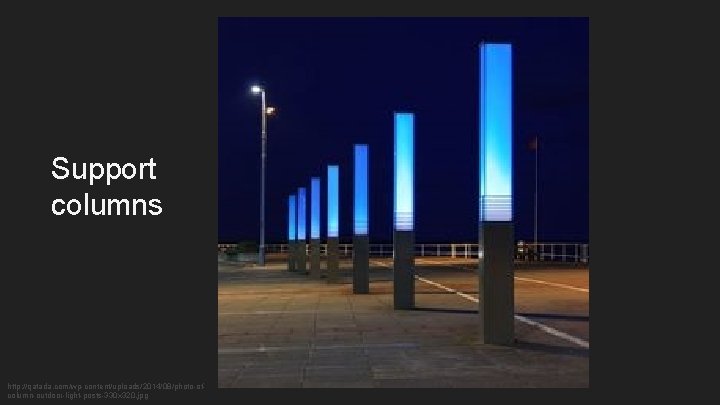 Support columns http: //qatada. com/wp-content/uploads/2014/08/photo-ofcolumn-outdoor-light-posts-330 x 320. jpg 