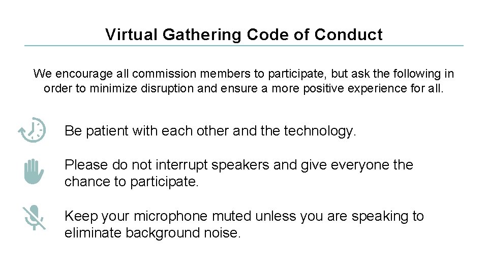 Virtual Gathering Code of Conduct We encourage all commission members to participate, but ask