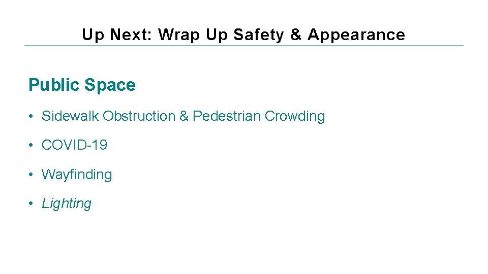 Up Next: Wrap Up Safety & Appearance Public Space • Sidewalk Obstruction & Pedestrian