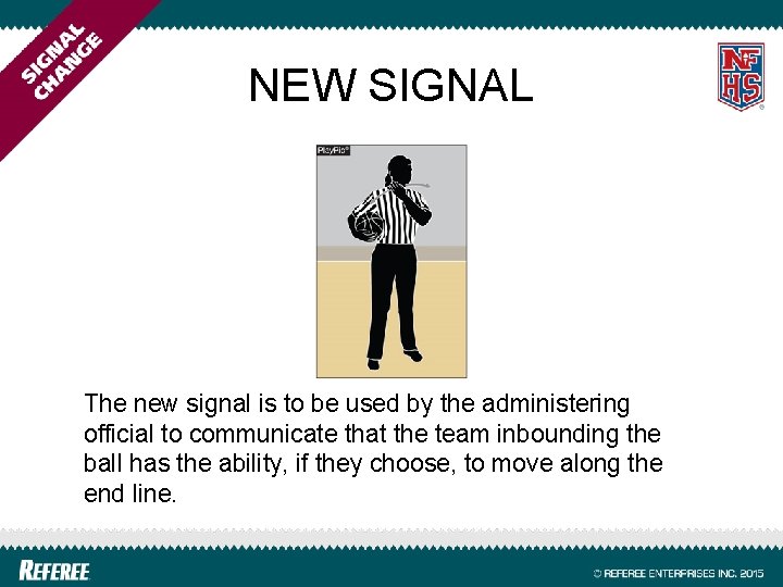 NEW SIGNAL The new signal is to be used by the administering official to