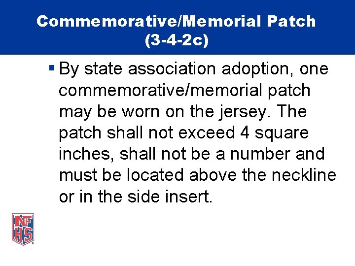 Commemorative/Memorial Patch (3 -4 -2 c) § By state association adoption, one commemorative/memorial patch
