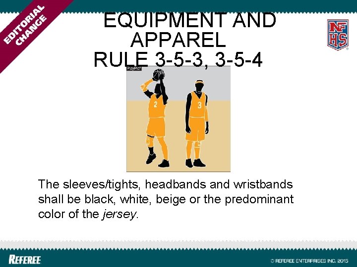 EQUIPMENT AND APPAREL RULE 3 -5 -3, 3 -5 -4 The sleeves/tights, headbands and