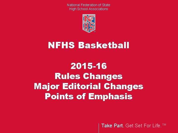 National Federation of State High School Associations NFHS Basketball 2015 -16 Rules Changes Major