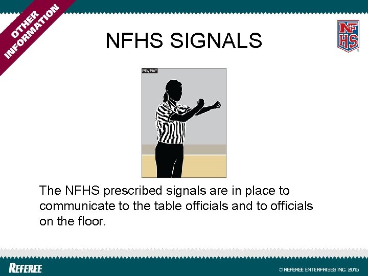 NFHS SIGNALS The NFHS prescribed signals are in place to communicate to the table