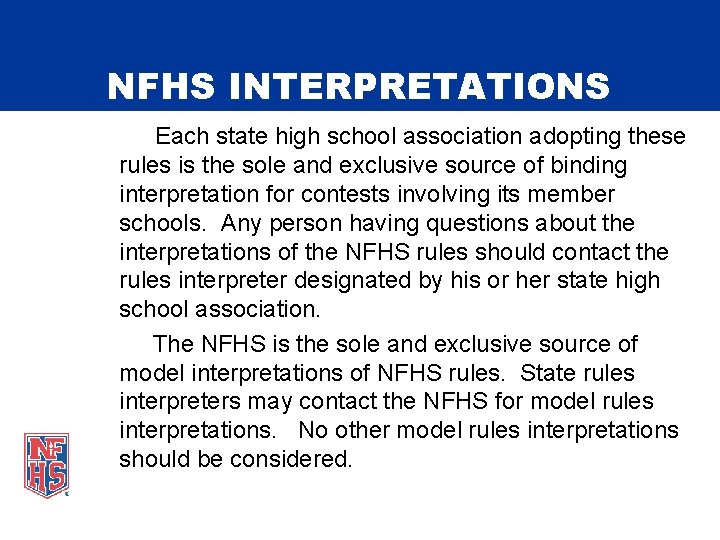 NFHS INTERPRETATIONS Each state high school association adopting these rules is the sole and