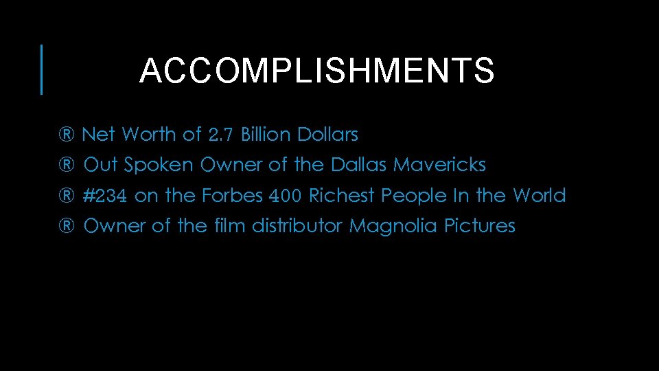 ACCOMPLISHMENTS ® Net Worth of 2. 7 Billion Dollars ® Out Spoken Owner of