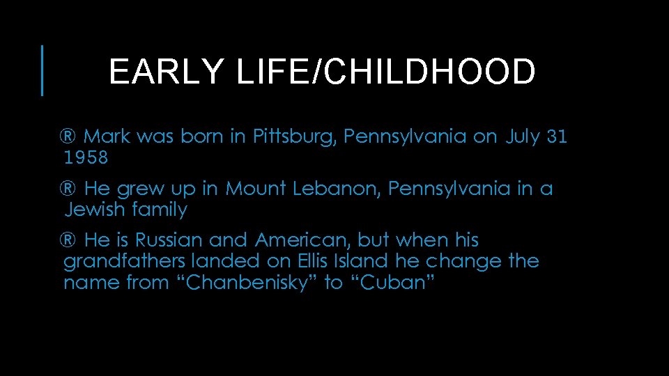 EARLY LIFE/CHILDHOOD ® Mark was born in Pittsburg, Pennsylvania on July 31 1958 ®