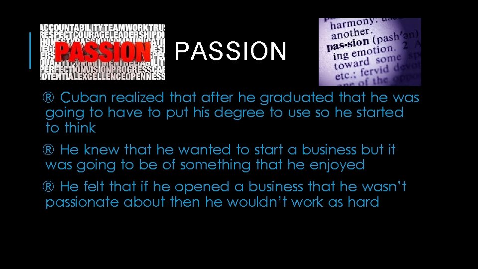 PASSION ® Cuban realized that after he graduated that he was going to have
