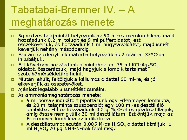 Tabatabai-Bremner IV. – A meghatározás menete p p p 5 g nedves talajmintát helyezünk