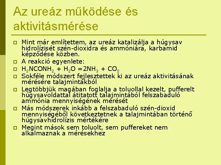 Az ureáz működése és aktivitásmérése p p p p Mint már említettem, az ureáz