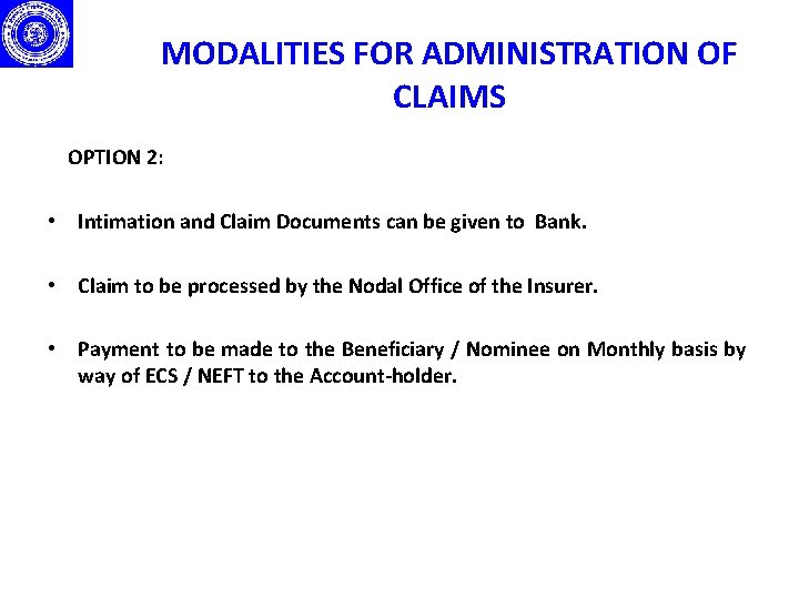 MODALITIES FOR ADMINISTRATION OF CLAIMS OPTION 2: • Intimation and Claim Documents can be