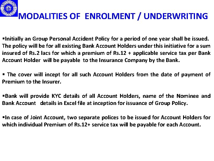 MODALITIES OF ENROLMENT / UNDERWRITING §Initially an Group Personal Accident Policy for a period