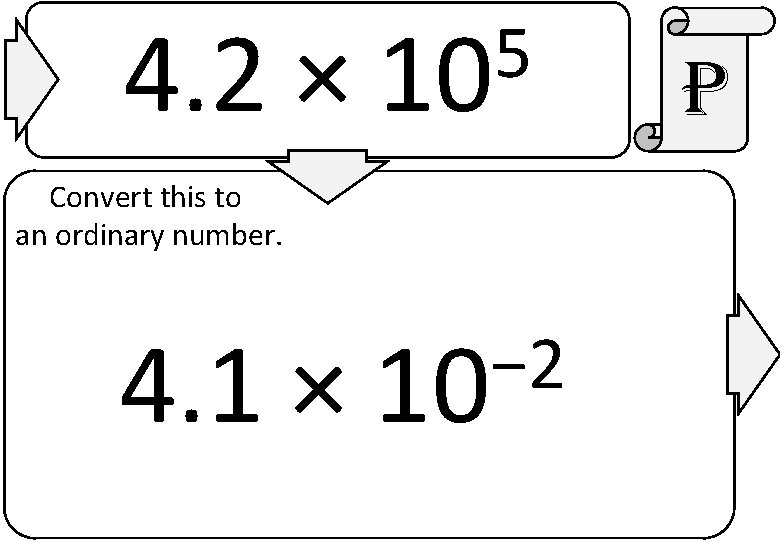 4. 2 × 5 10 Convert this to an ordinary number. 4. 1 ×