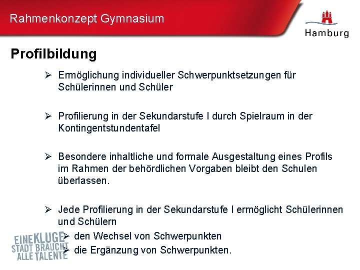 Rahmenkonzept Gymnasium Profilbildung Ø Ermöglichung individueller Schwerpunktsetzungen für Schülerinnen und Schüler Ø Profilierung in