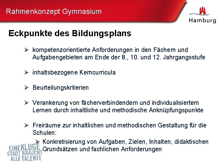 Rahmenkonzept Gymnasium Eckpunkte des Bildungsplans Ø kompetenzorientierte Anforderungen in den Fächern und Aufgabengebieten am