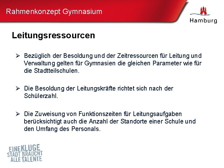 Rahmenkonzept Gymnasium Leitungsressourcen Ø Bezüglich der Besoldung und der Zeitressourcen für Leitung und Verwaltung