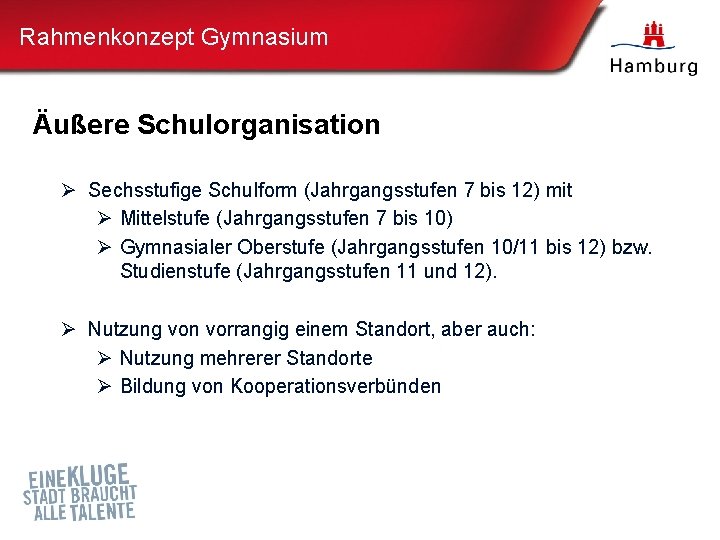 Rahmenkonzept Gymnasium Äußere Schulorganisation Ø Sechsstufige Schulform (Jahrgangsstufen 7 bis 12) mit Ø Mittelstufe