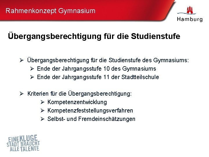 Rahmenkonzept Gymnasium Übergangsberechtigung für die Studienstufe Ø Übergangsberechtigung für die Studienstufe des Gymnasiums: Ø