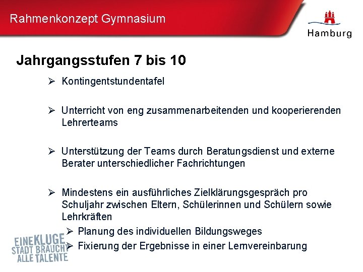 Rahmenkonzept Gymnasium Jahrgangsstufen 7 bis 10 Ø Kontingentstundentafel Ø Unterricht von eng zusammenarbeitenden und