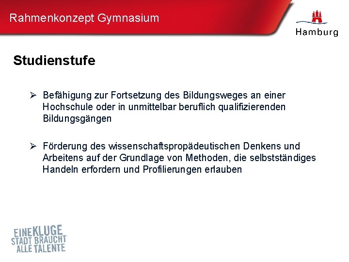 Rahmenkonzept Gymnasium Studienstufe Ø Befähigung zur Fortsetzung des Bildungsweges an einer Hochschule oder in