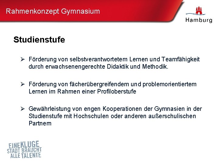 Rahmenkonzept Gymnasium Studienstufe Ø Förderung von selbstverantwortetem Lernen und Teamfähigkeit durch erwachsenengerechte Didaktik und