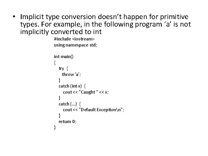 • Implicit type conversion doesn’t happen for primitive types. For example, in the