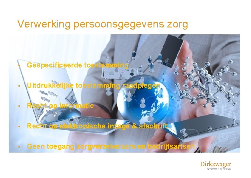 Verwerking persoonsgegevens zorg § Gespecificeerde toestemming § Uitdrukkelijke toestemming raadplegen § Recht op informatie