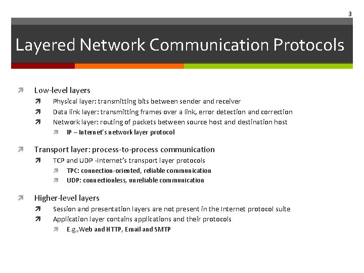 3 Layered Network Communication Protocols Low‐level layers Physical layer: transmitting bits between sender and 3 Layered Network Communication Protocols Low‐level layers Physical layer: transmitting bits between sender and