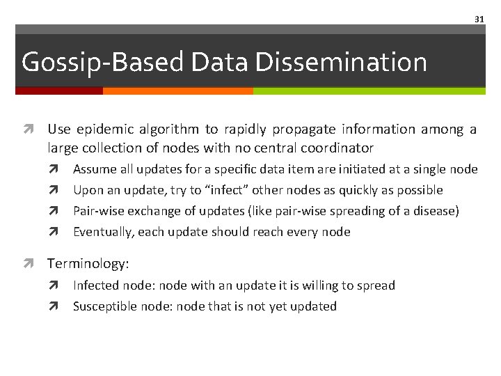 31 Gossip‐Based Data Dissemination Use epidemic algorithm to rapidly propagate information among a large 31 Gossip‐Based Data Dissemination Use epidemic algorithm to rapidly propagate information among a large
