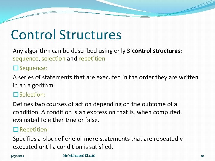 Control Structures Any algorithm can be described using only 3 control structures: sequence, selection Control Structures Any algorithm can be described using only 3 control structures: sequence, selection