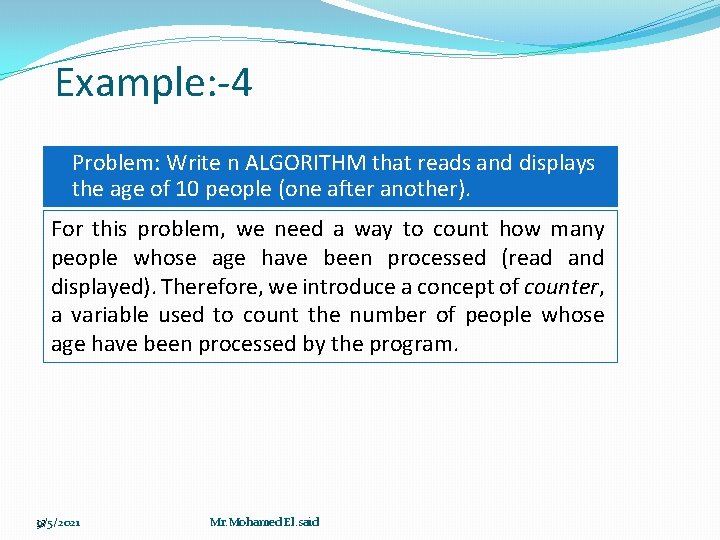 Example: -4 Problem: Write n ALGORITHM that reads and displays the age of 10 Example: -4 Problem: Write n ALGORITHM that reads and displays the age of 10