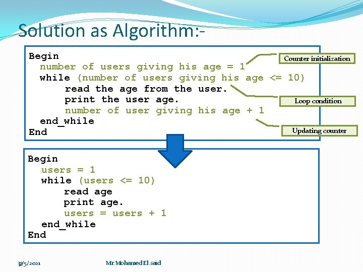 Solution as Algorithm: Begin Counter initialization number of users giving his age = 1 Solution as Algorithm: Begin Counter initialization number of users giving his age = 1