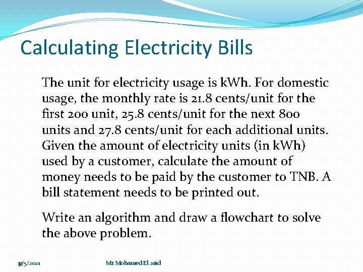 Calculating Electricity Bills The unit for electricity usage is k. Wh. For domestic usage, Calculating Electricity Bills The unit for electricity usage is k. Wh. For domestic usage,