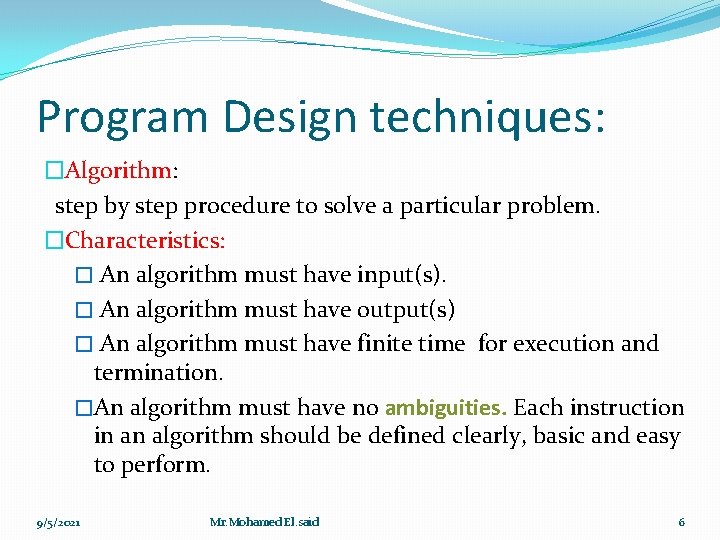 Program Design techniques: �Algorithm: step by step procedure to solve a particular problem. �Characteristics: Program Design techniques: �Algorithm: step by step procedure to solve a particular problem. �Characteristics: